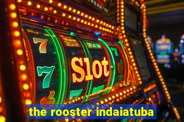 the rooster indaiatuba